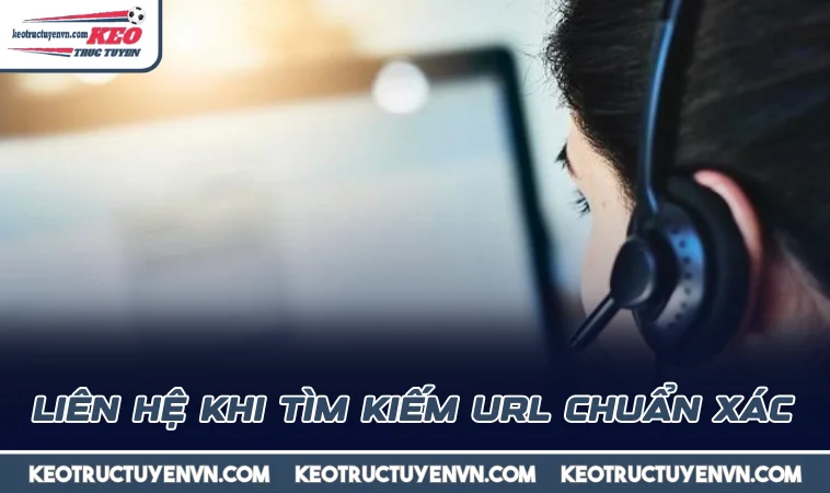 Liên hệ khi tìm kiếm URL chuẩn xác